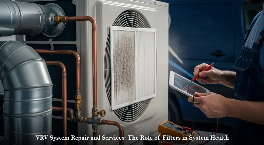 VRV System Repair and Services The Role of Filters in System Health